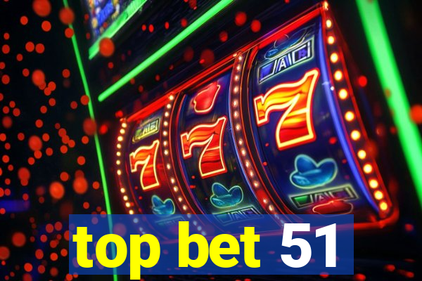 top bet 51